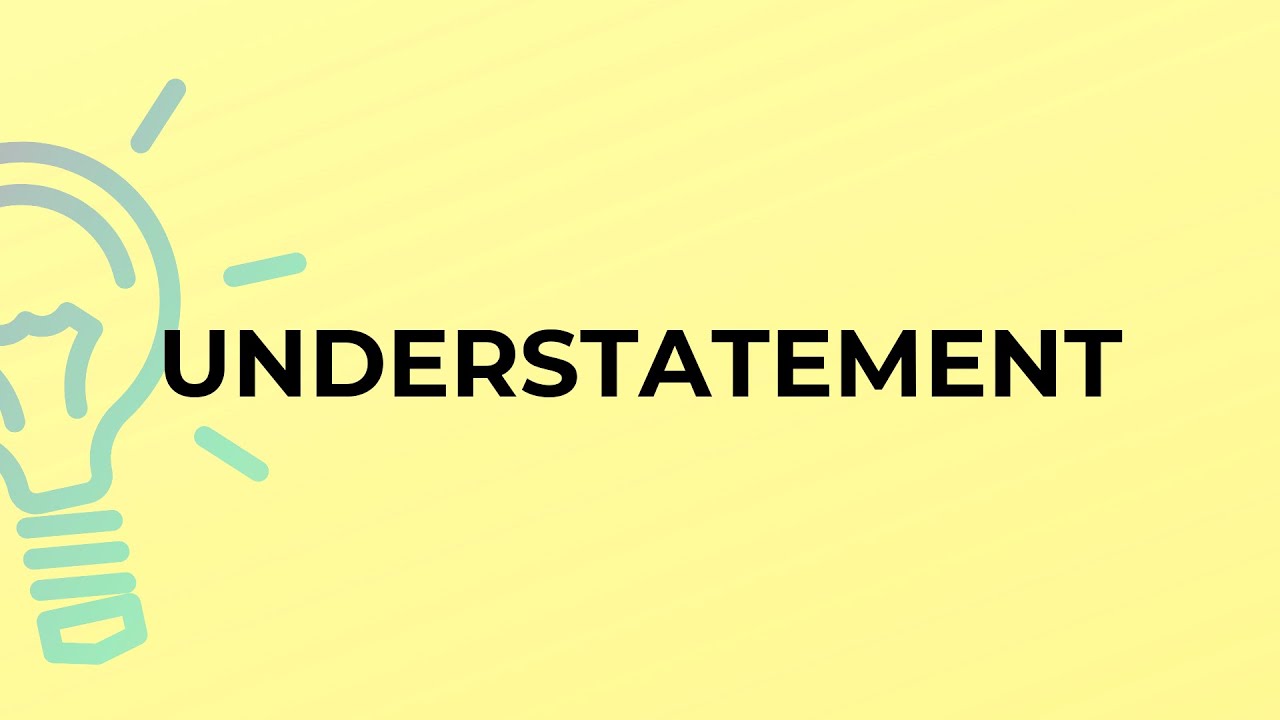 What is the meaning of the word UNDERSTATEMENT? - YouTube