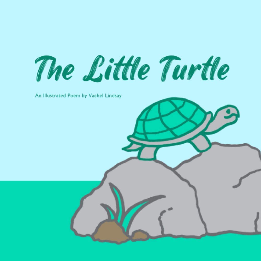 Amazon.com: The Little Turtle: An Illustrated Poem by Vachel Lindsay:  9798731995467: Lindsay, Vachel: Books